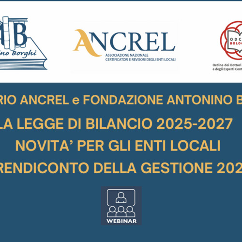 SEMINARIO ANCREL e FONDAZIONE ANTONINO BORGHI  LA LEGGE DI BILANCIO 2025-2027  NOVITA’ PER GLI ENTI LOCALI  IL RENDICONTO DELLA GESTIONE 2024